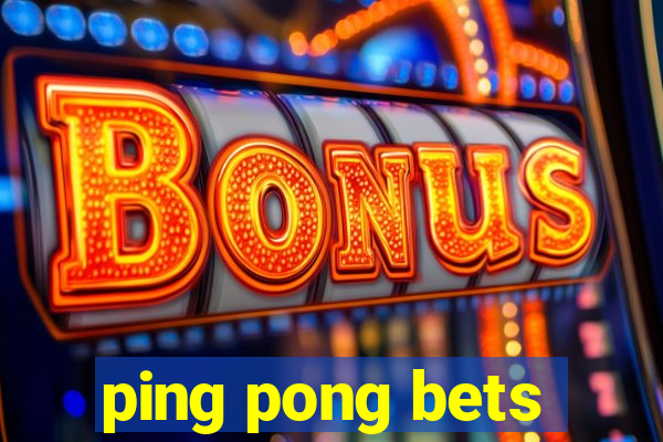 ping pong bets